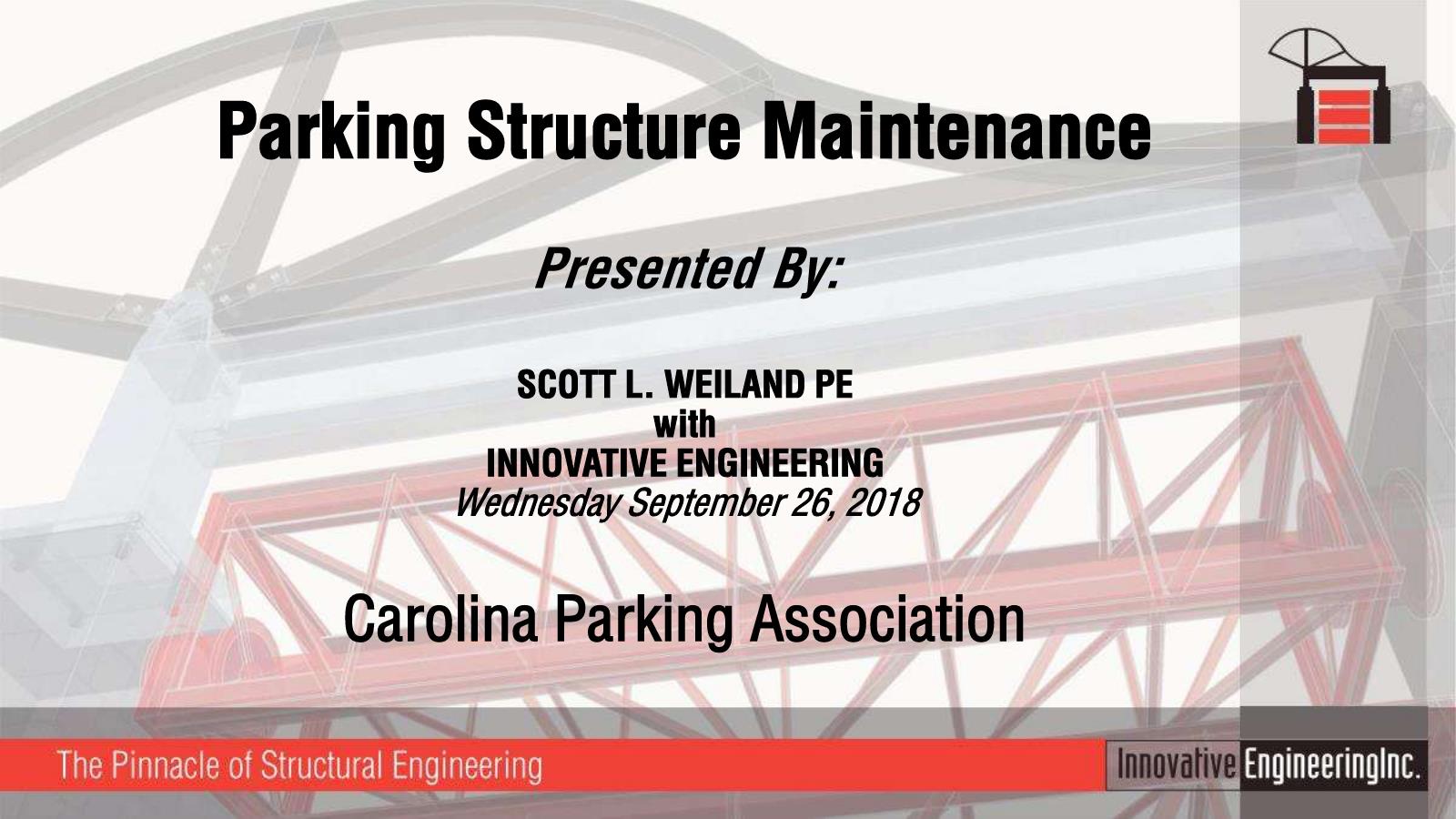 Parking Structure Maintenance - Presented by Scott L. Weiland PE